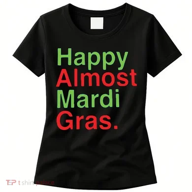 Happy Almost Mardi Gras Women's T-Shirt
