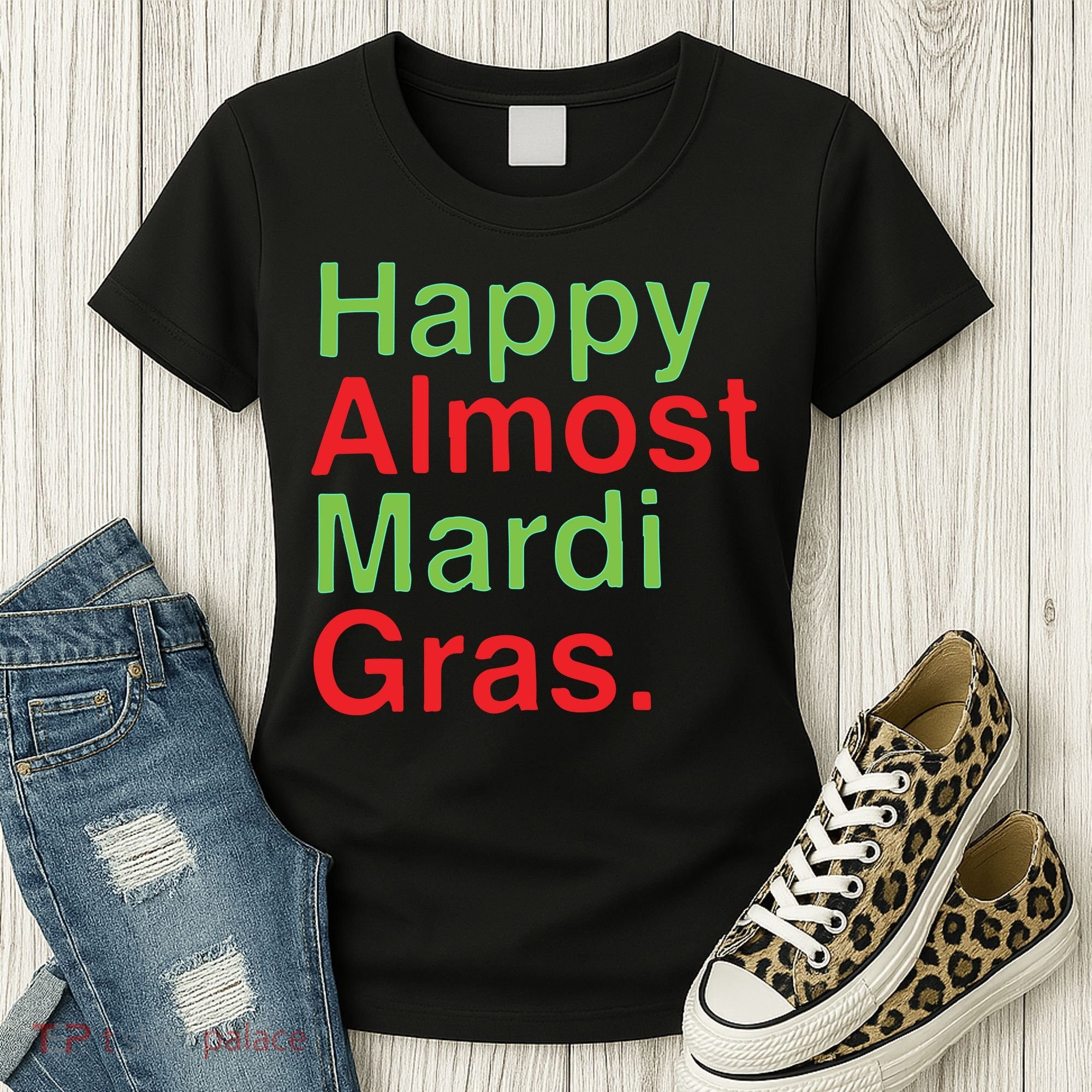 Happy Almost Mardi Gras Women's T-Shirt