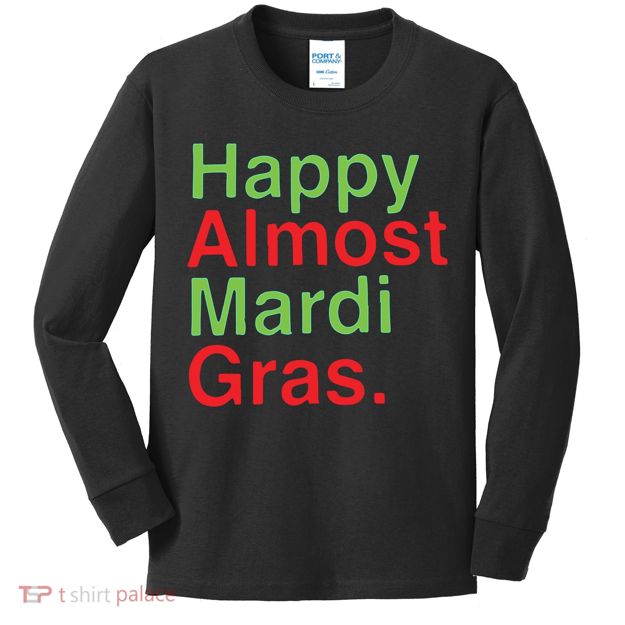 Happy Almost Mardi Gras Kids Long Sleeve Shirt
