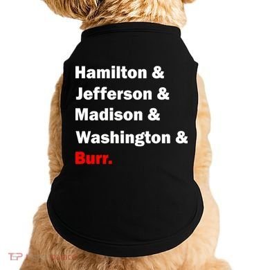 Hamilton & Jefferson & Madison & Washington & Burr. Doggie Tank