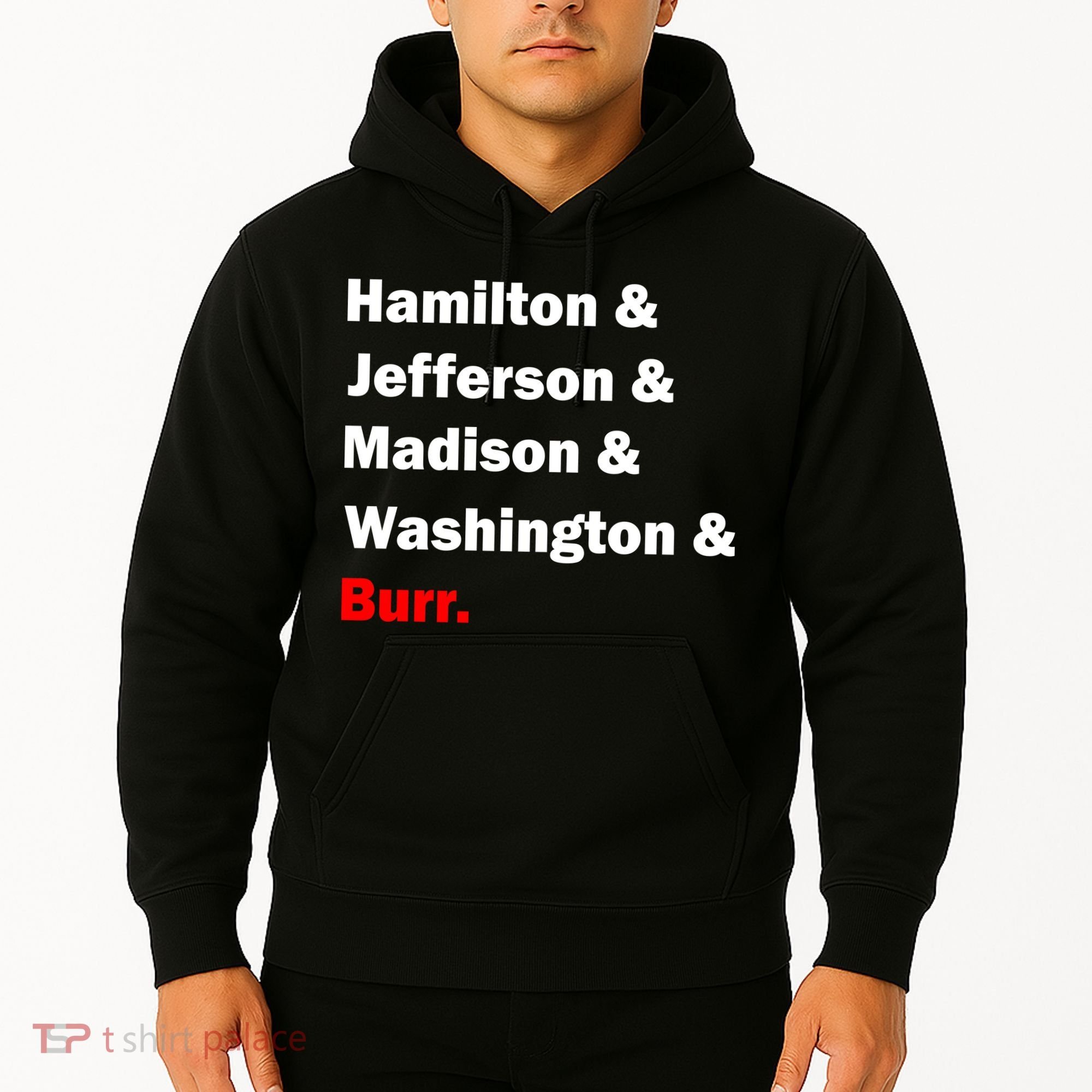 Hamilton & Jefferson & Madison & Washington & Burr. Hoodie