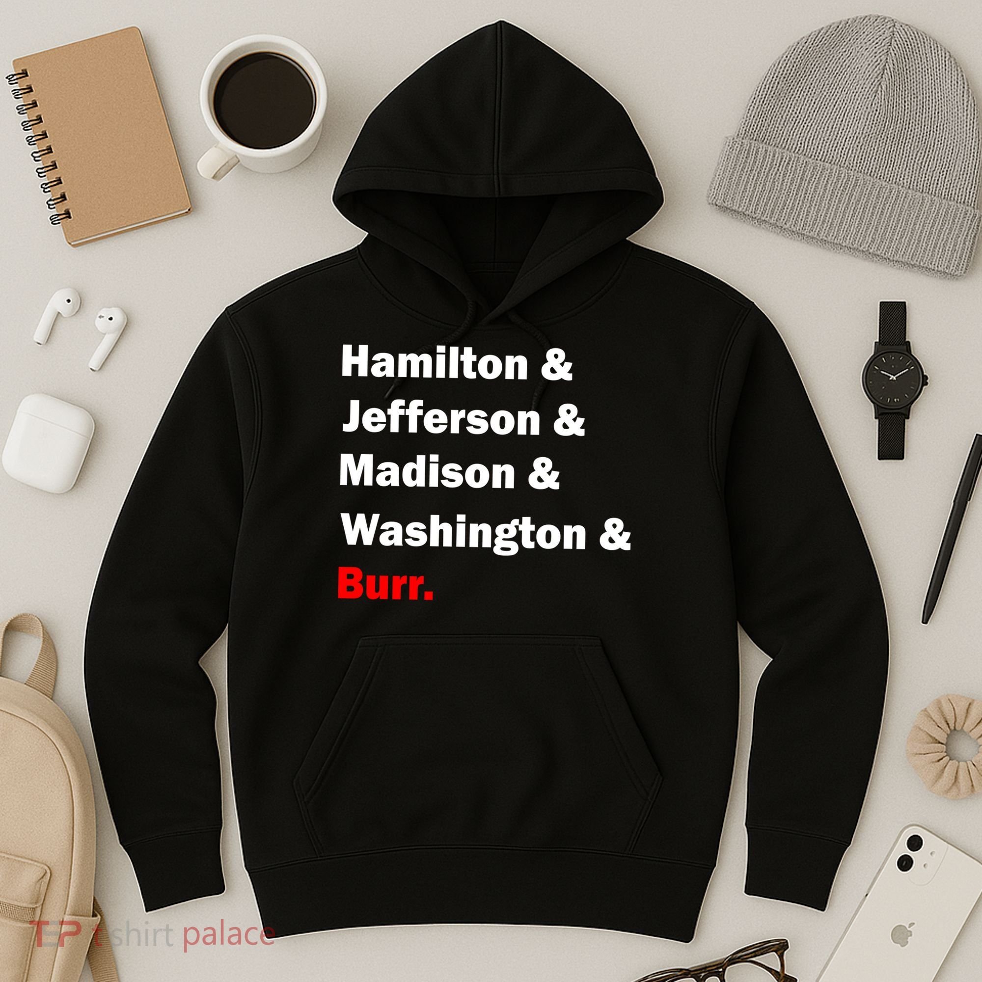 Hamilton & Jefferson & Madison & Washington & Burr. Hoodie