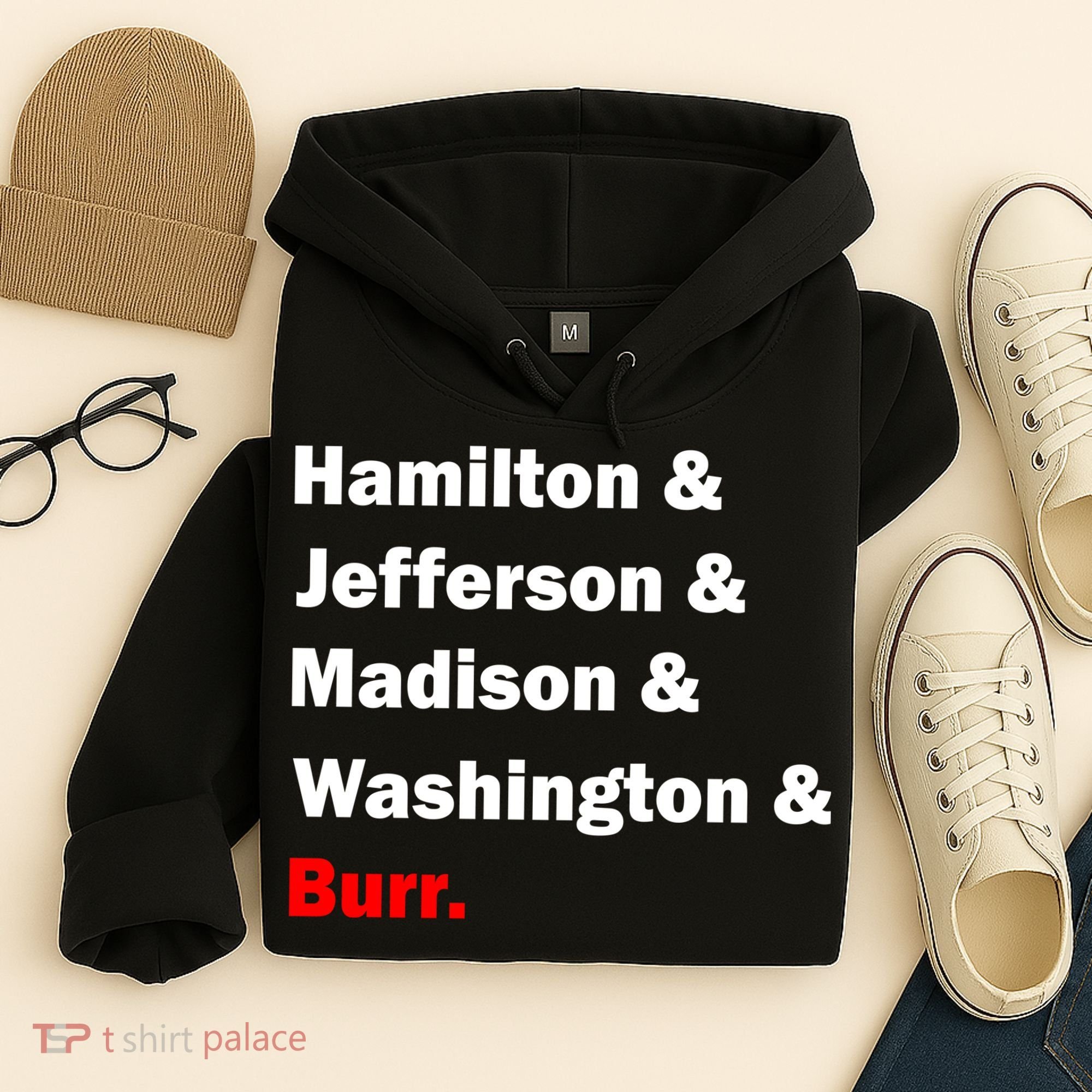 Hamilton & Jefferson & Madison & Washington & Burr. Hoodie