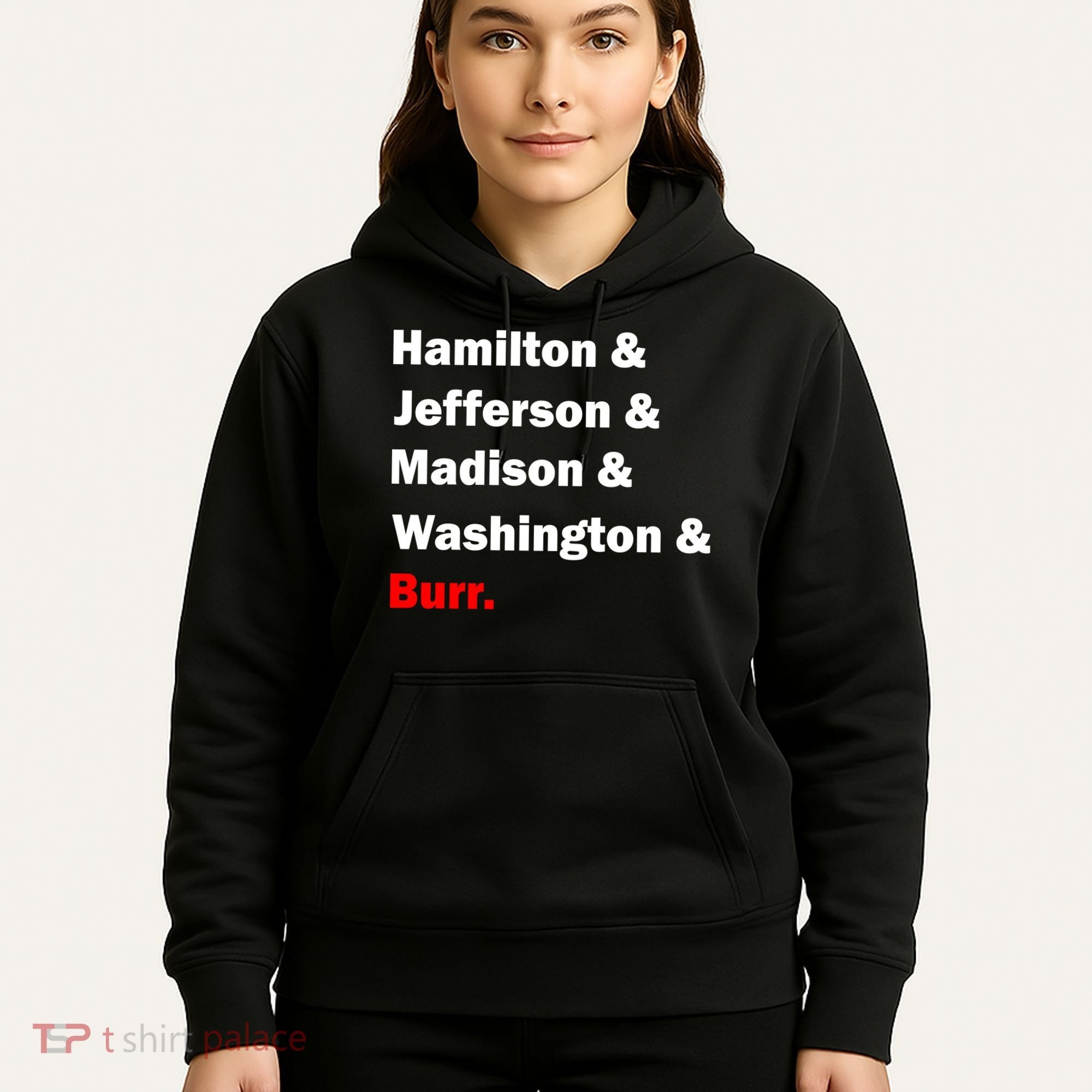 Hamilton & Jefferson & Madison & Washington & Burr. Hoodie