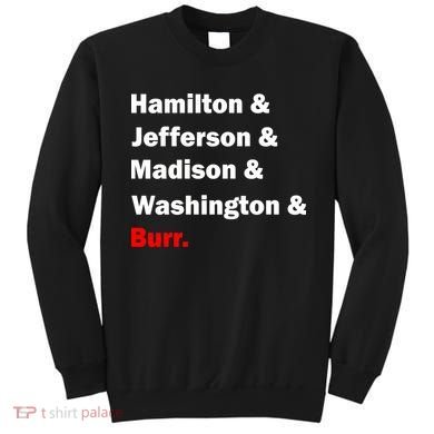 Hamilton & Jefferson & Madison & Washington & Burr. Sweatshirt