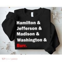 Hamilton & Jefferson & Madison & Washington & Burr. Sweatshirt thumb 2