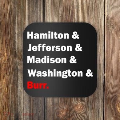 Hamilton & Jefferson & Madison & Washington & Burr. Coaster