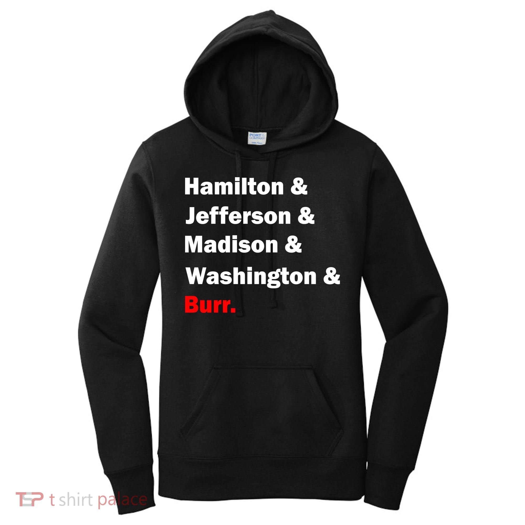 Hamilton & Jefferson & Madison & Washington & Burr. Women's Hoodie