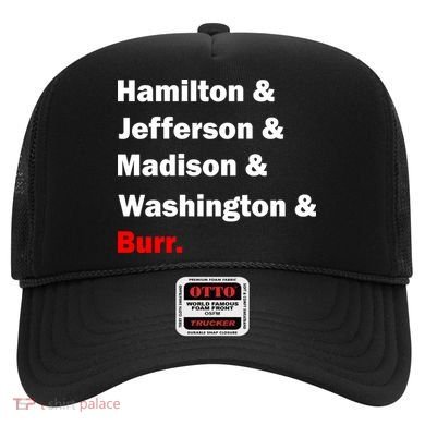 Hamilton & Jefferson & Madison & Washington & Burr. Hat