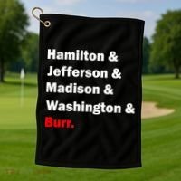 Hamilton & Jefferson & Madison & Washington & Burr. Golf Towel thumb 1