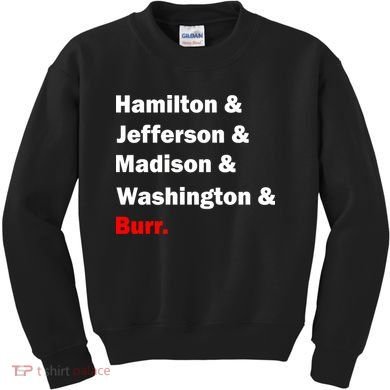 Hamilton & Jefferson & Madison & Washington & Burr. Kids Sweatshirt