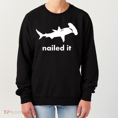 Hammerhead Nailed It Funny Women's Sweatshirt