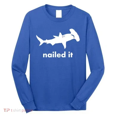 Hammerhead Nailed It Funny Long Sleeve Shirt
