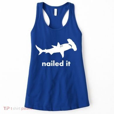 Hammerhead Nailed It Funny Women's Tank Top