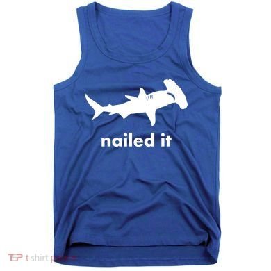 Hammerhead Nailed It Funny Tank Top