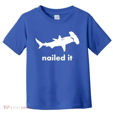 Hammerhead Nailed It Funny Toddler T-Shirt