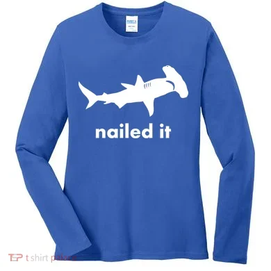 Hammerhead Nailed It Funny Women's Long Sleeve Shirt