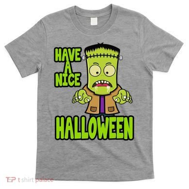 Have A Nice Halloween Frankenstein Monster T-Shirt