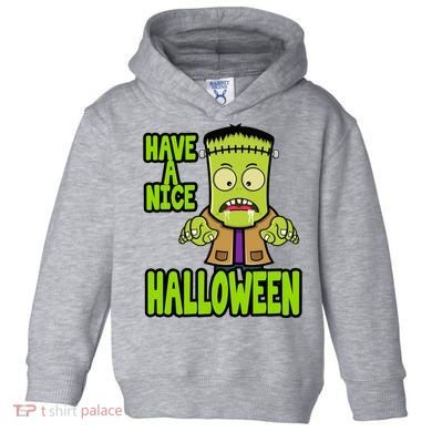 Have A Nice Halloween Frankenstein Monster Toddler Hoodie