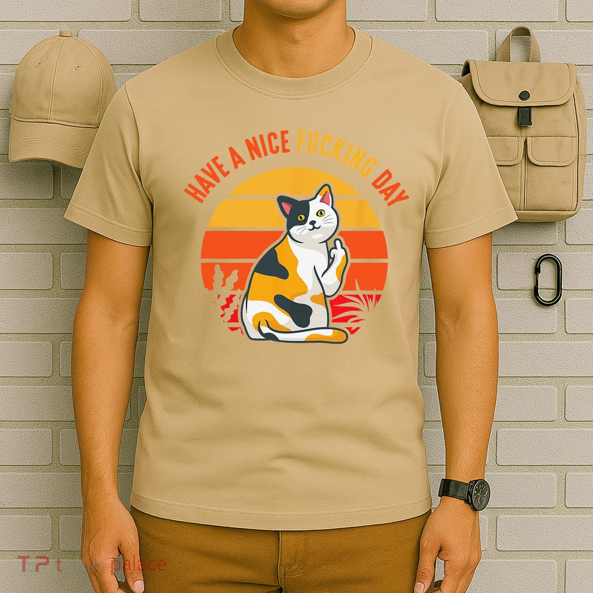 Have A Nice Fucking Day Cat Kitten Adult Raunchy Humor T-Shirt
