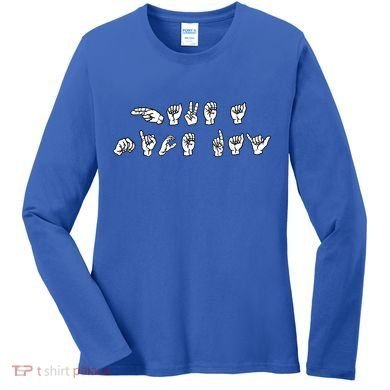 Have A Nice Day American Sign Language Asl Teacher Student Meaningful Gift Women's Long Sleeve Shirt