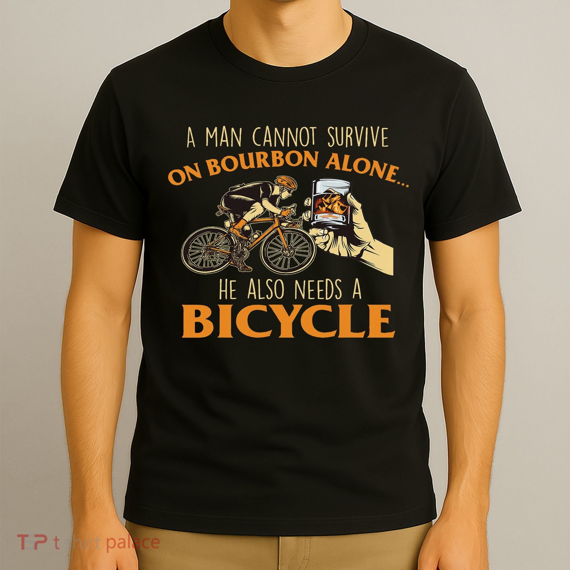 He Also Needs A Bicycle Cycling Biker Bicyclist Cyclist T-Shirt
