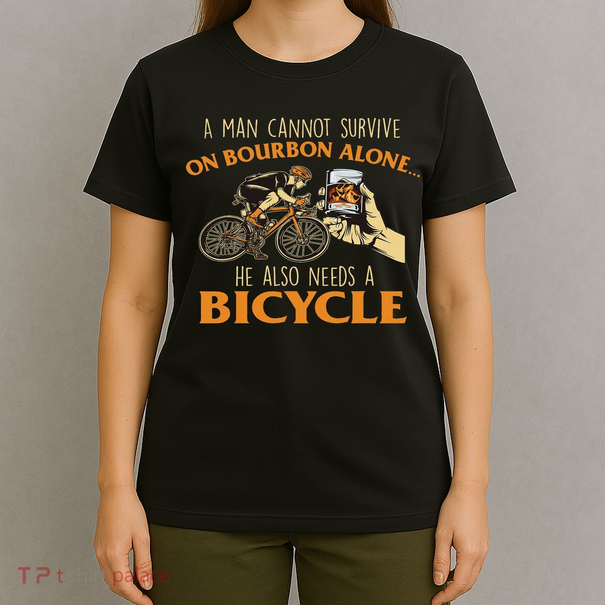 He Also Needs A Bicycle Cycling Biker Bicyclist Cyclist T-Shirt