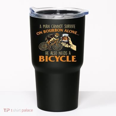 He Also Needs A Bicycle Cycling Biker Bicyclist Cyclist Tumbler