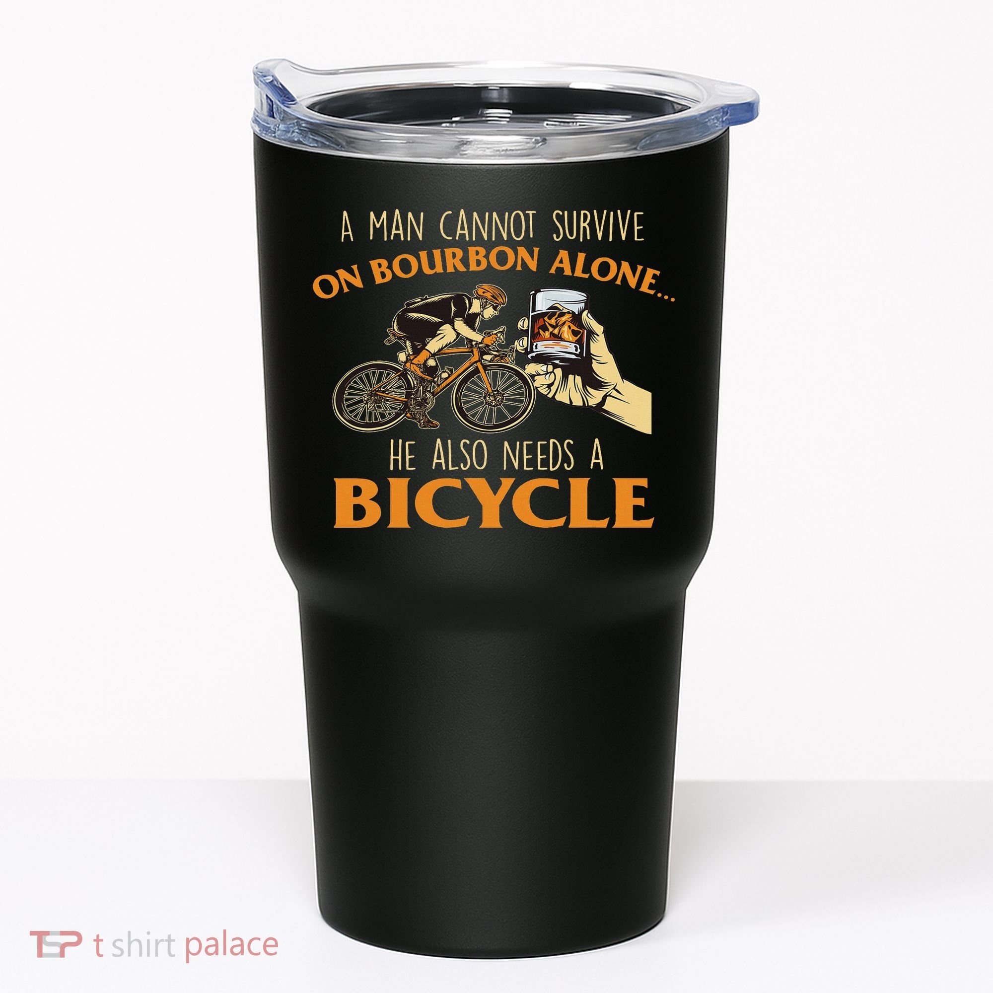 He Also Needs A Bicycle Cycling Biker Bicyclist Cyclist Tumbler