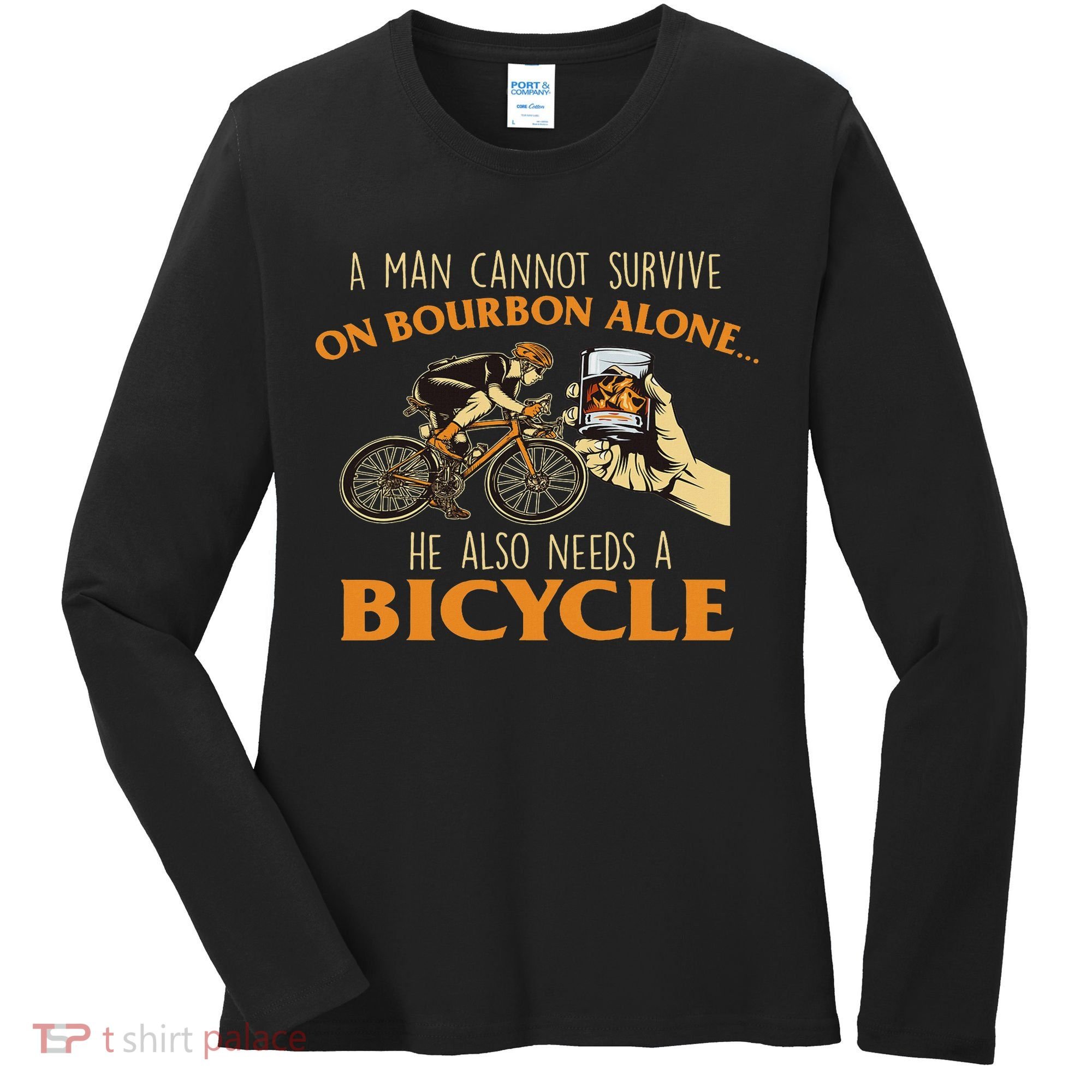 He Also Needs A Bicycle Cycling Biker Bicyclist Cyclist Women's Long Sleeve Shirt