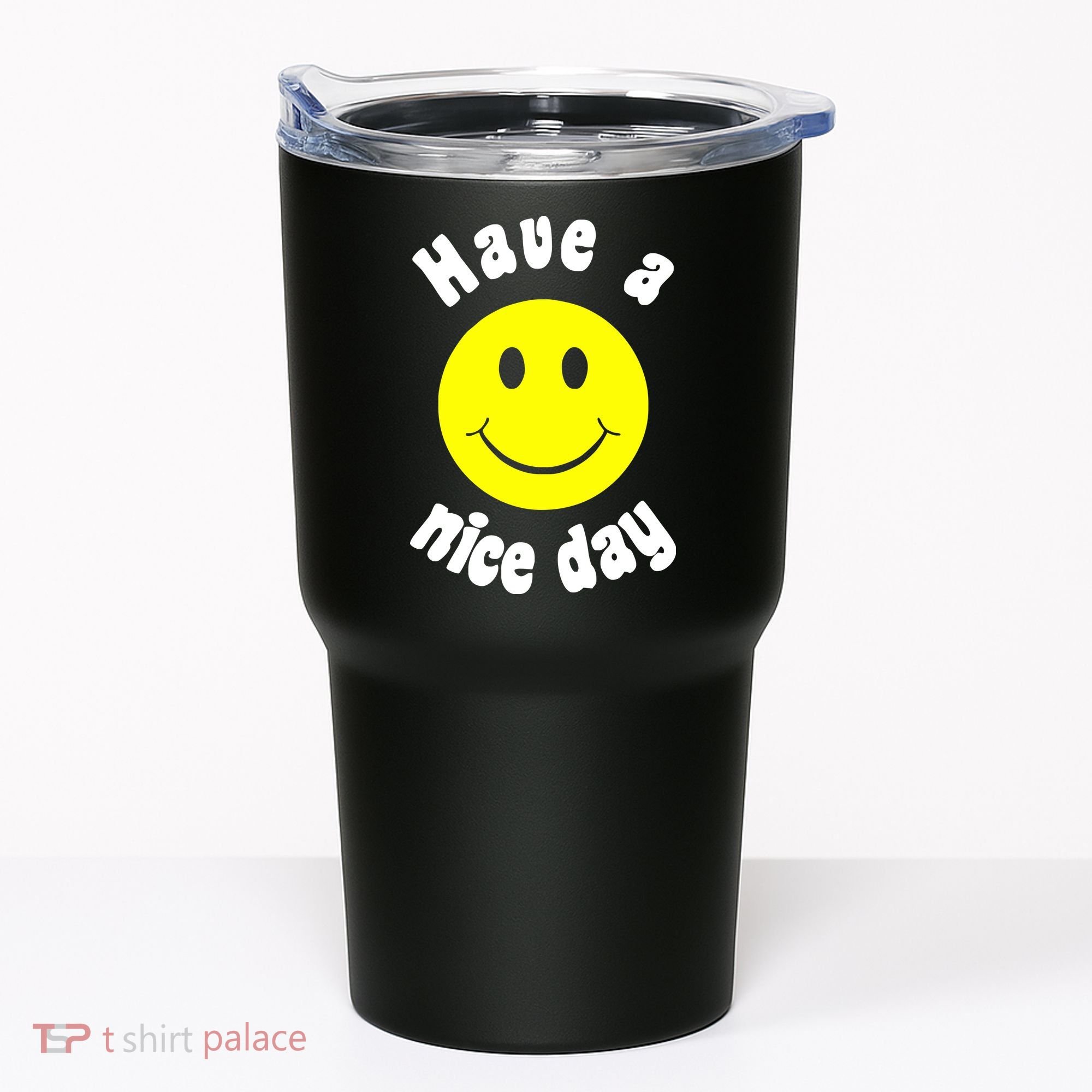 Have A Nice Day Tumbler