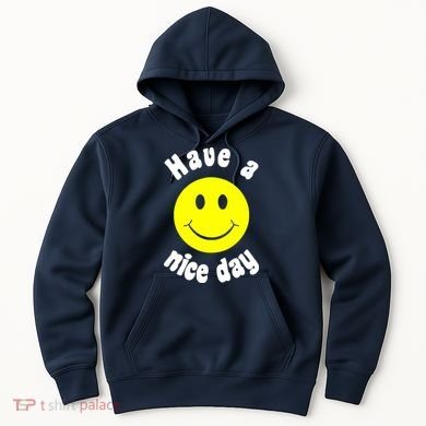 Have A Nice Day Hoodie