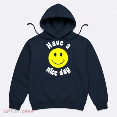 Have A Nice Day Hoodie