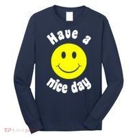 Have A Nice Day Long Sleeve Shirt thumb 0