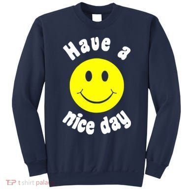 Have A Nice Day Sweatshirt