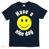 Have A Nice Day T-Shirt thumb 0