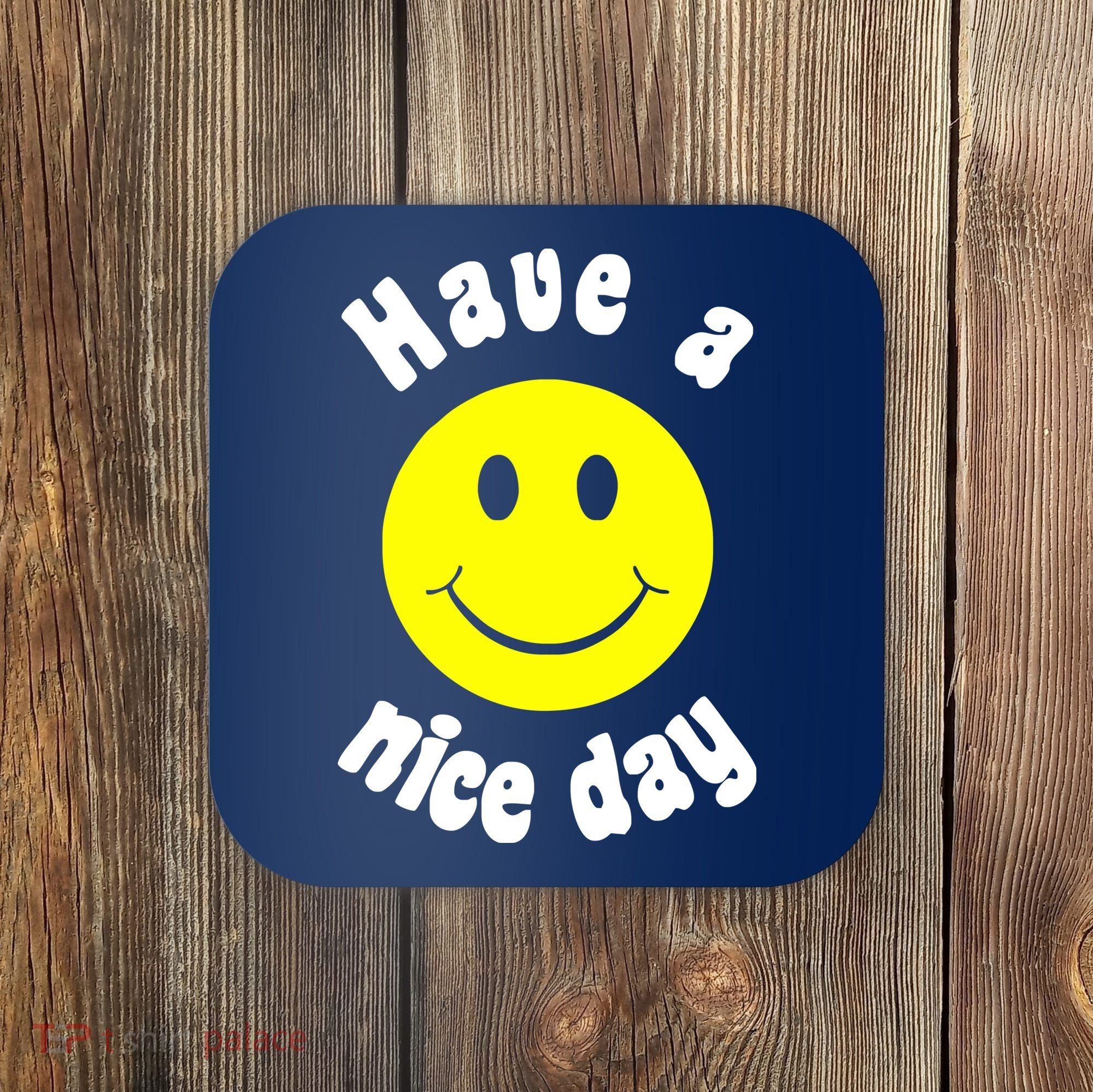 Have A Nice Day Coaster