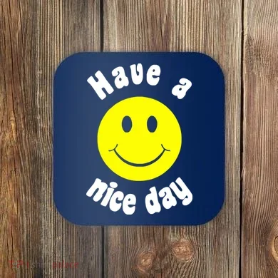 Have A Nice Day Coaster