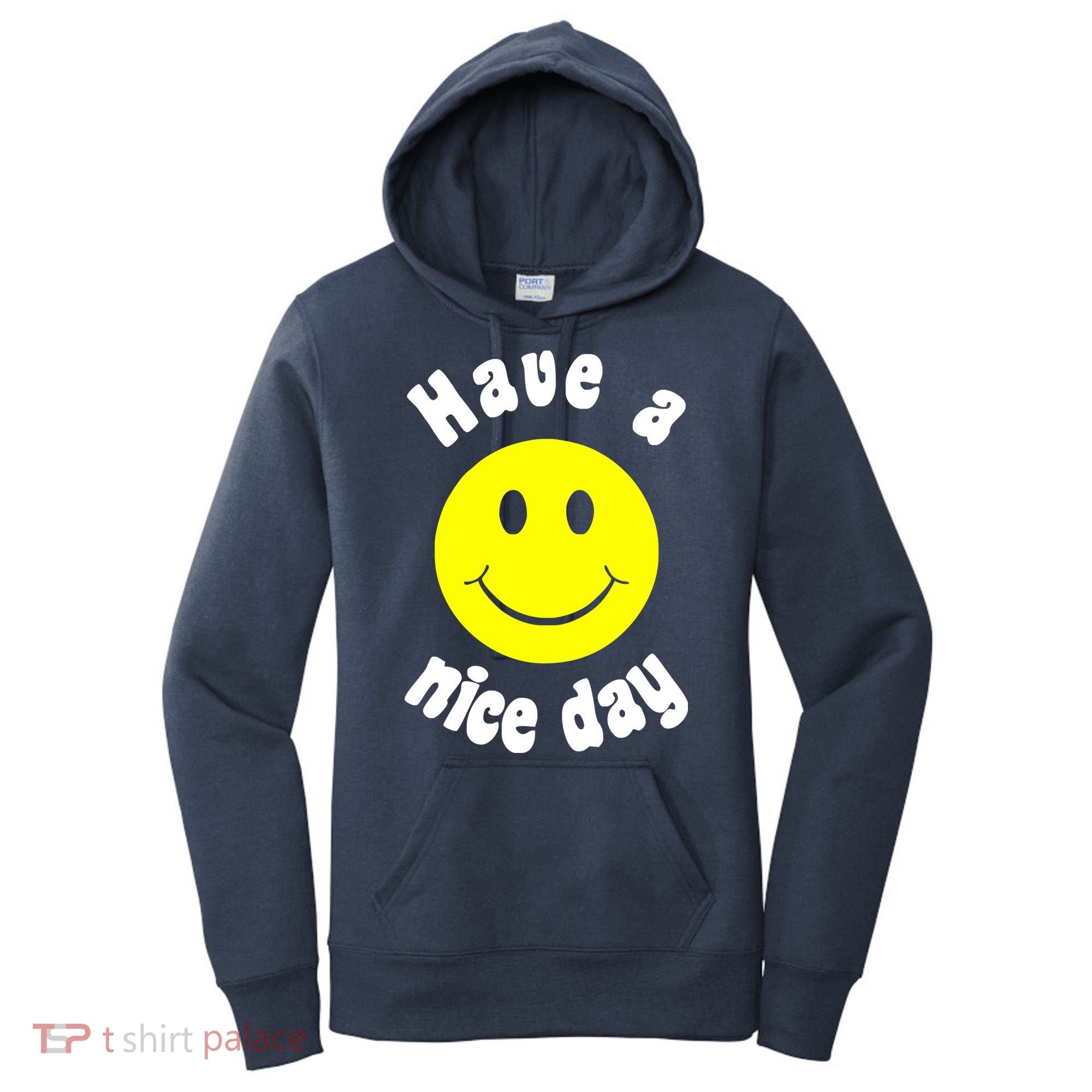 Have A Nice Day Women's Hoodie