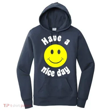 Have A Nice Day Women's Hoodie