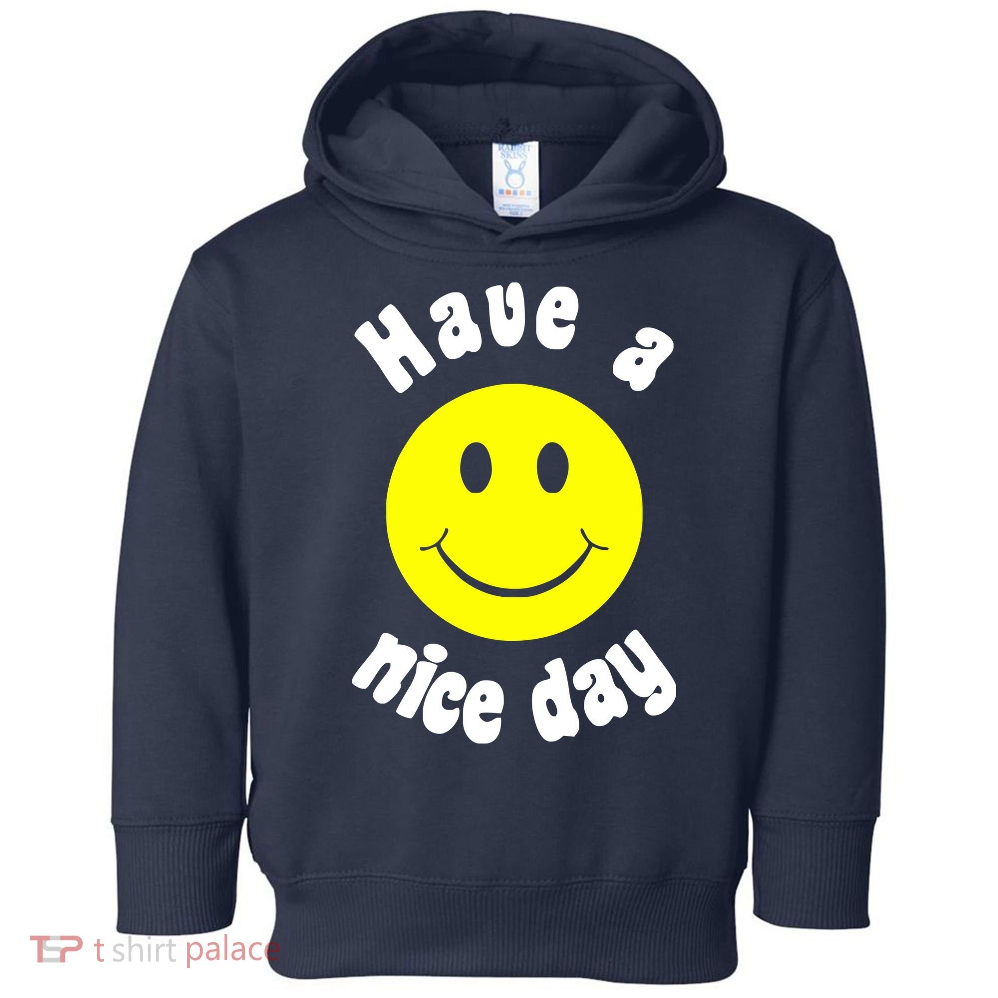 Have A Nice Day Toddler Hoodie