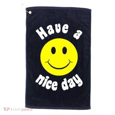 Have A Nice Day Golf Towel
