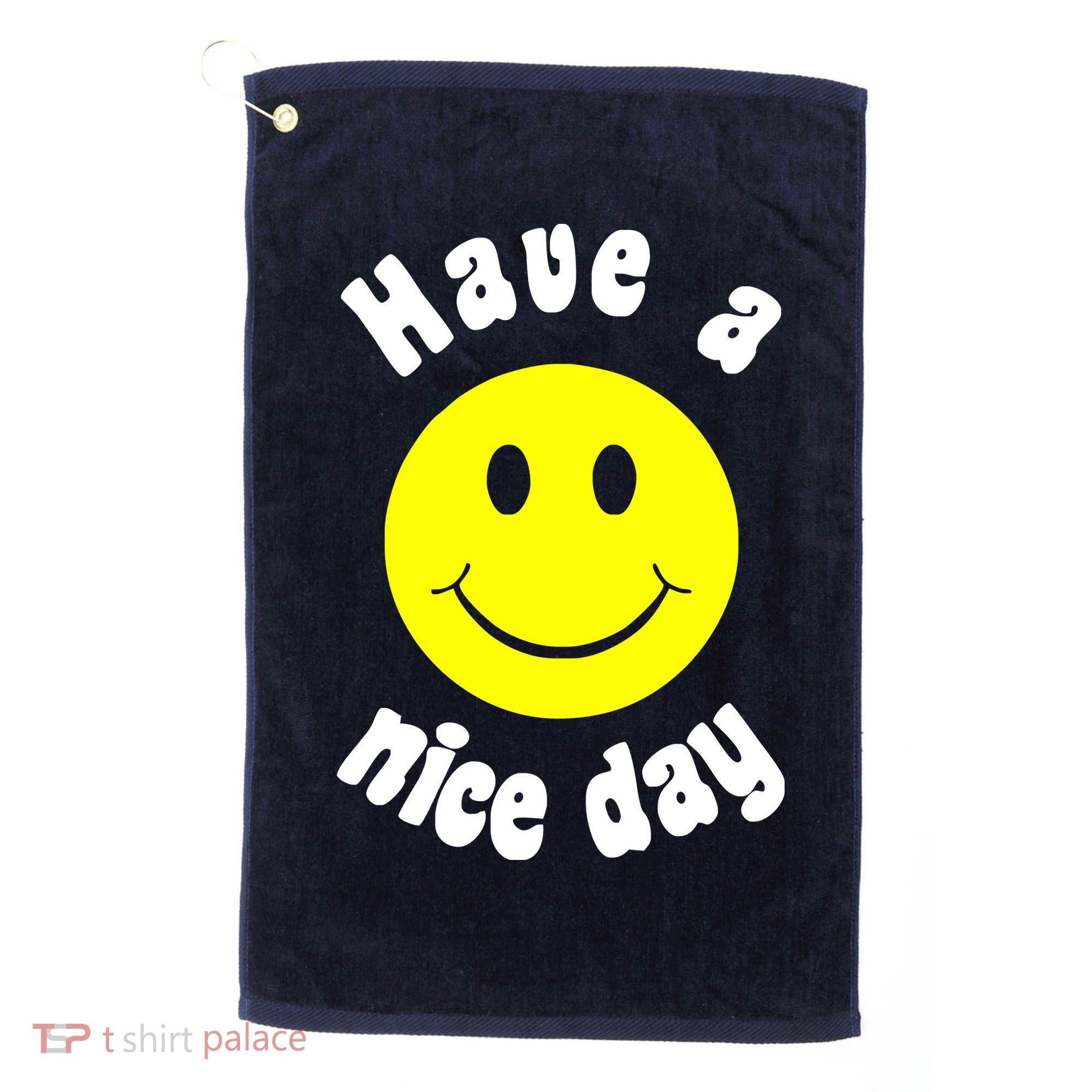 Have A Nice Day Golf Towel