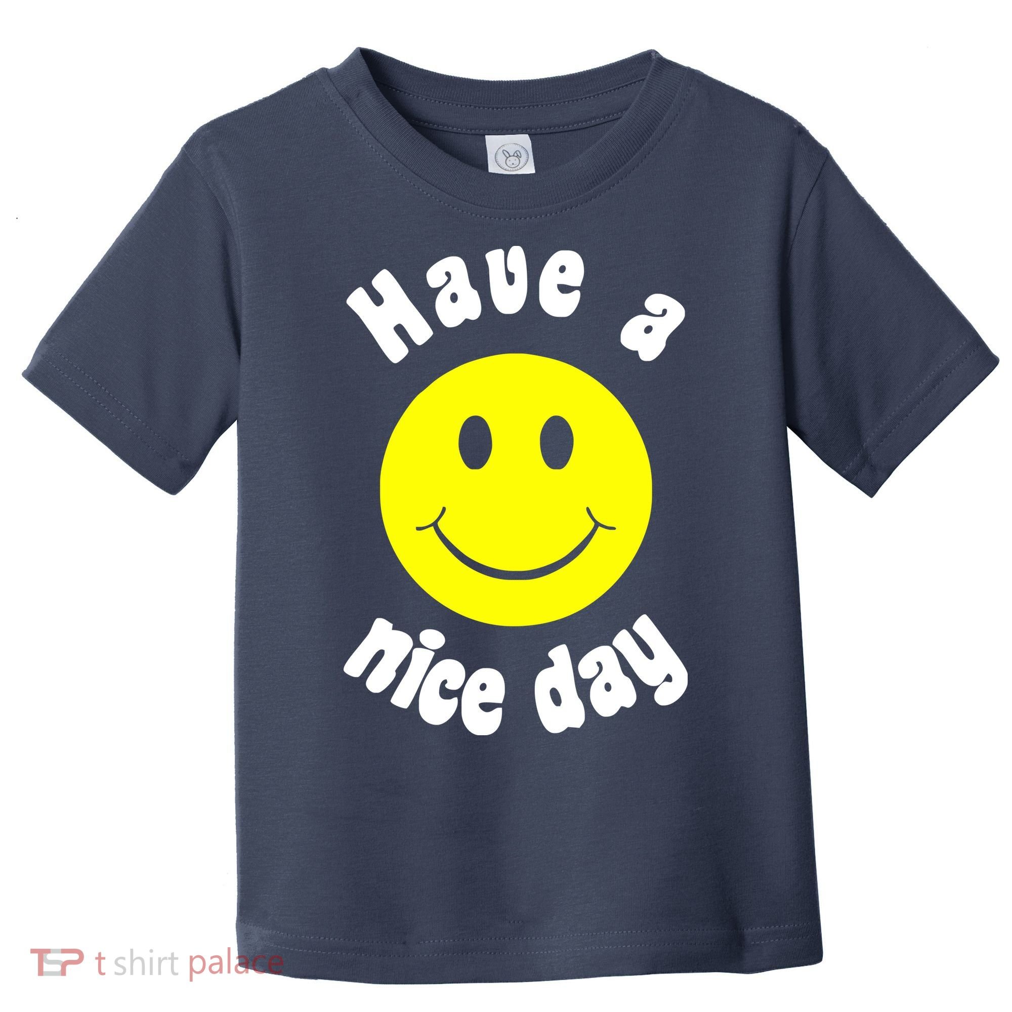 Have A Nice Day Toddler T-Shirt