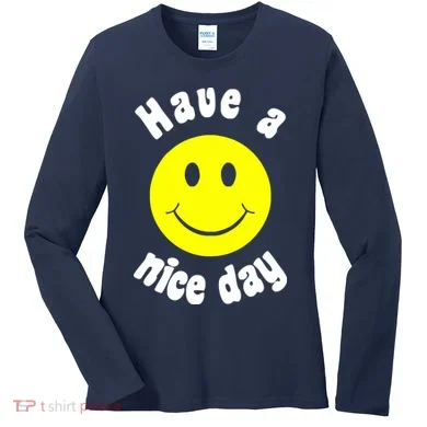 Have A Nice Day Women's Long Sleeve Shirt