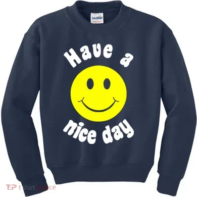 Have A Nice Day Kids Sweatshirt