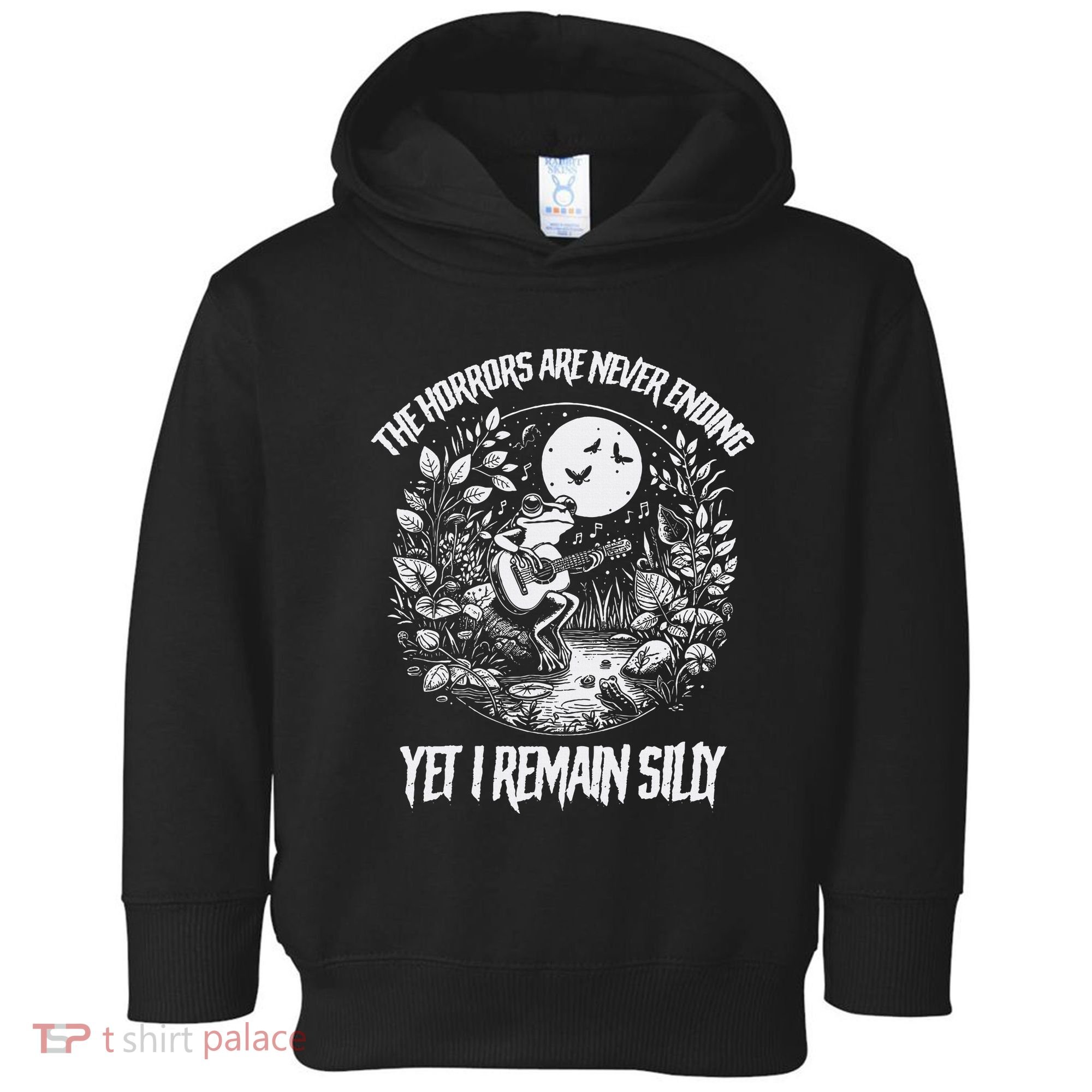 Horrors Are Never Ending Yet I Remain Silly Frog Toddler Hoodie