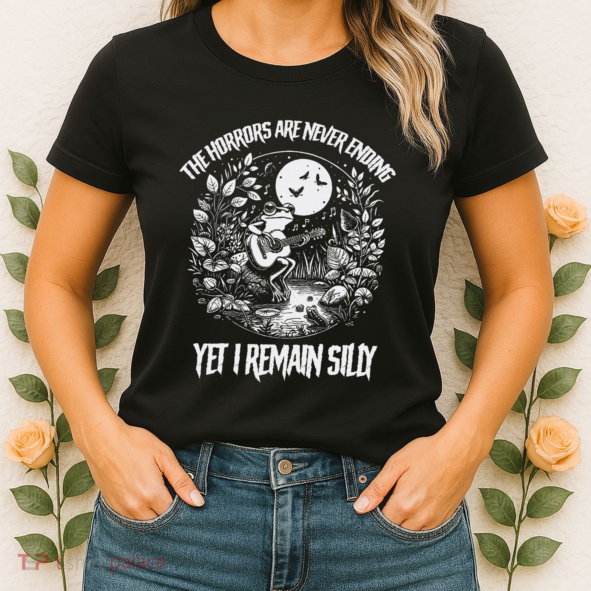 Horrors Are Never Ending Yet I Remain Silly Frog Women's T-Shirt