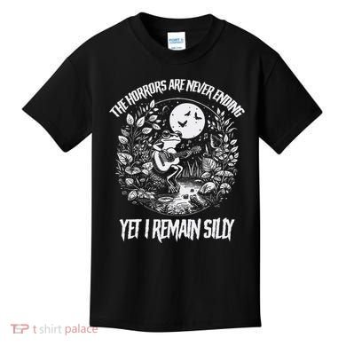 Horrors Are Never Ending Yet I Remain Silly Frog Kids T-Shirt