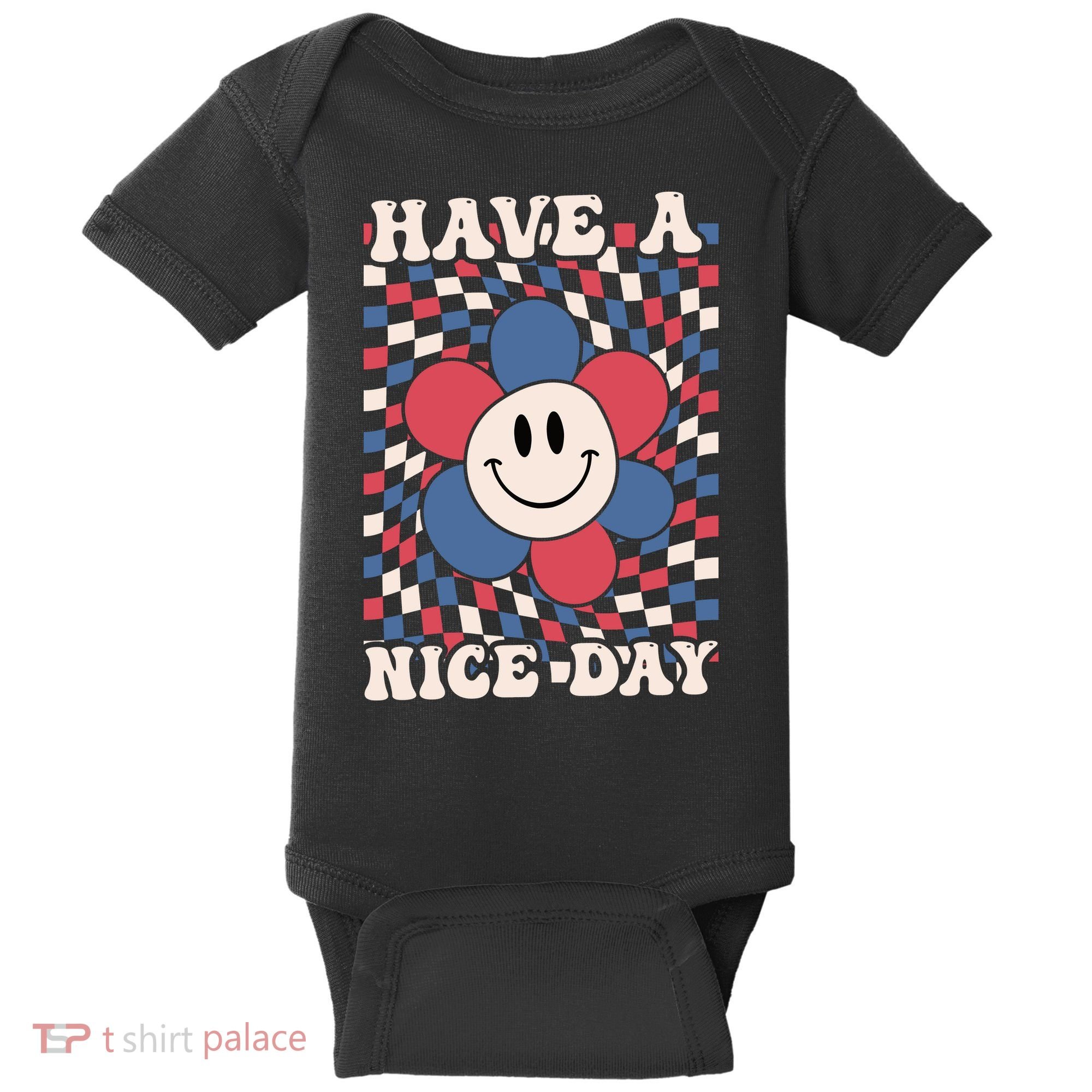 Have A Nice Day 4th Of July Funny Smiley Flower Red White Blue Baby Bodysuit